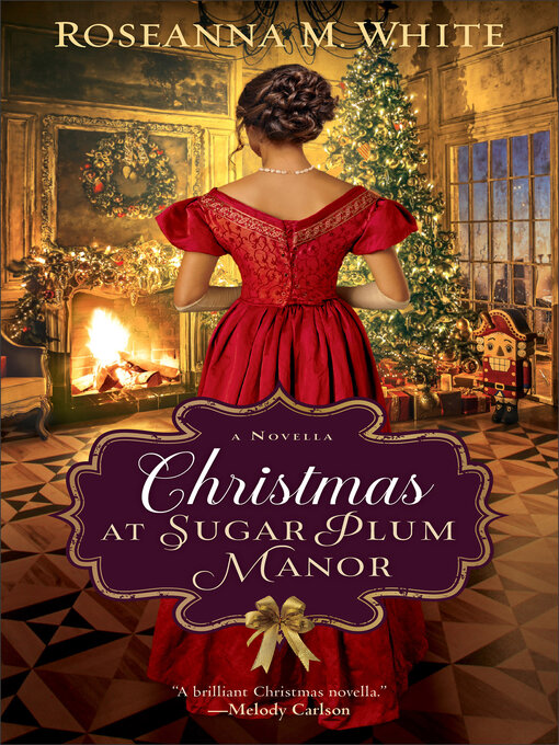 Title details for Christmas at Sugar Plum Manor by Roseanna M. White - Available